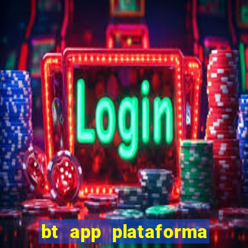 bt app plataforma de jogos